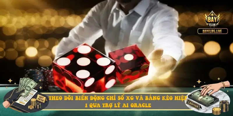 Theo dõi biến động chỉ số xG và bảng kèo hiệp 1 qua trợ lý AI Oracle